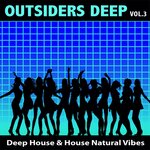 Outsiders Deep, Vol 3 - Deep House & House Natural Vibes