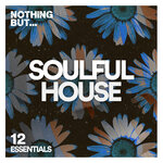Nothing But... Soulful House Essentials Vol 12