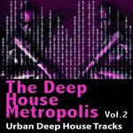 The Deep House Metropolis, Vol 2 - Urban Deep House