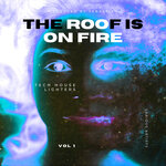 The Roof Is On Fire (Tech House Lighters), Vol 1