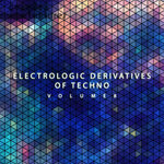 Electrologic Derivatives Of Techno, Vol 8