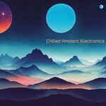 Chilled Ambient Electronica