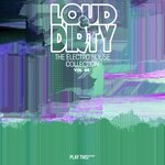 Loud & Dirty: The Electro House Collection, Vol 44