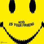 Acid Is Your Friend (Explicit)