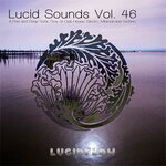 Lucid Sounds, Vol 46 (A Fine And Deep Sonic Flow Of Club House, Electro, Minimal And Techno)