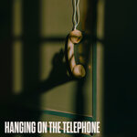 Hanging On The Telephone