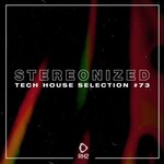 Stereonized: Tech House Selection, Vol 73