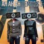 AH AH AH (Remixes, Part 2)