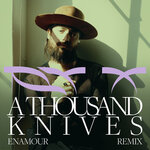 A Thousand Knives (Enamour Remix - Extended)