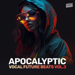 Apocalyptic Vocal Future Beats Vol 3 (Sample Pack WAV)