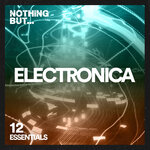 Nothing But... Electronica Essentials, Vol 12