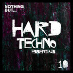 Nothing But... Hard Techno Essentials, Vol 10