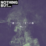 Nothing But... Techno Titans, Vol 04