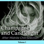 Champagne & Candlelight, Vol 1 (After Midnite Chill Selection)