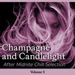 Champagne & Candlelight, Vol 3 (After Midnite Chill Selection)