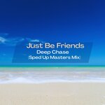 Just Be Friends (Sped Up Masters Mix)