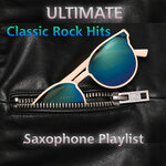 Ultimate Classic Rock Hits Saxophone Playlist
