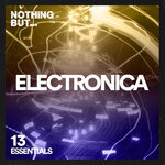 Nothing But... Electronica Essentials, Vol 13