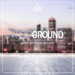 Audioground: Deep & Tech House Selection, Vol 23