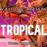 Tropical (House Compilation)