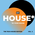 My House Is Your House (The Tech House Edition), Vol 2