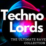 Techno Lords - The Ultimate Rave Collection