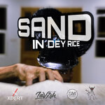 Sand (In Dey Rice)