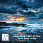 We Will Meet In The Sky M.Pravda Progressive Remix