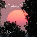 Chill Yourself Vol 6