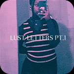 Lust Letters Pt. 1