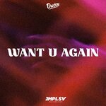 Want U Again (Original Mix)