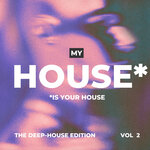 My House Is Your House (The Deep-House Edition), Vol 2