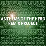 Anthems Of The Hero Remix Project (Explicit)