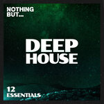 Nothing But... Deep House Essentials, Vol 12