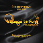Mange Le Funk Productions Retrospective Album 2020 - 2023 (Compiled & Mixed by Chris Galbraith