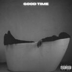 Good Time (Demos - Explicit)
