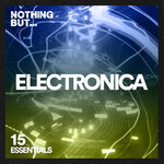 Nothing But... Electronica Essentials, Vol 15