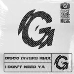 I Don't Need Ya (The Disco Divers Remix)