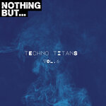 Nothing But... Techno Titans, Vol 06