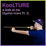A Look At Me (Sgoliat Mixes, Part 2)