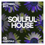 Nothing But... Soulful House Essentials, Vol 15