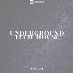 Underground Tech House, Vol 21
