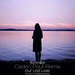 Our Lost Love (Cedric Paul Remix)