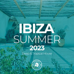 Ibiza Summer 2023: Deep & Tropical House