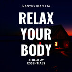 Relax Your Body - Chillout Essentials