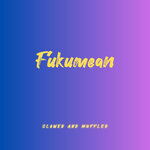 Fukumean (Slowed & Muffled)