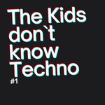 The Kids Don't Know Techno #1 (Direct Tube Cut)
