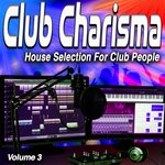 Club Charisma Vol. 3 - House Selection For Club People