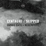 Centauri / Slipped
