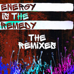Energy Is The Remedy (The Remixes)